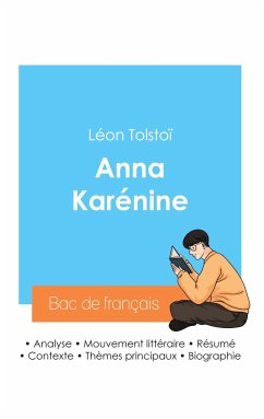 Réussir son Bac de français 2024 : Analyse du roman Anna Karénine de Léon Tolstoï - Tolstoï, Léon