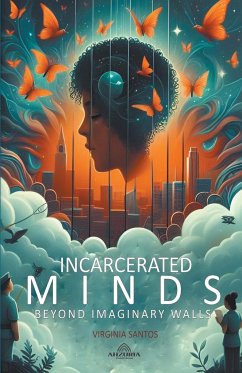 Incarcerated Minds - Beyond Imaginary Walls - Santos, Virginia