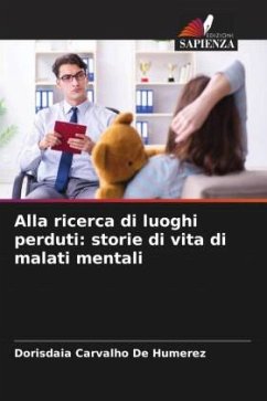 Alla ricerca di luoghi perduti: storie di vita di malati mentali - Humerez, Dorisdaia Carvalho de