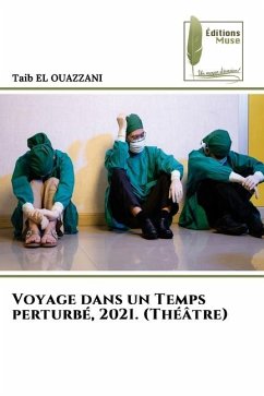Voyage dans un Temps perturbé, 2021. (Théâtre) - EL OUAZZANI, Taib