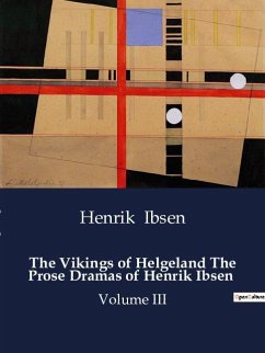 The Vikings of Helgeland The Prose Dramas of Henrik Ibsen - Ibsen, Henrik