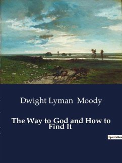 The Way to God and How to Find It - Moody, Dwight Lyman