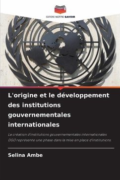 L'origine et le développement des institutions gouvernementales internationales - Ambe, Selina