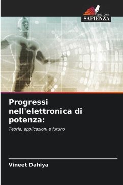 Progressi nell'elettronica di potenza: - Dahiya, Vineet