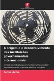 A origem e o desenvolvimento das instituições governamentais internacionais