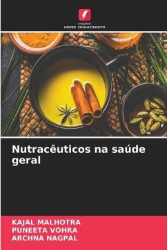 Nutracêuticos na saúde geral - MALHOTRA, KAJAL;Vohra, Puneeta;Nagpal, Archna