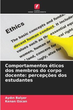 Comportamentos éticos dos membros do corpo docente: percepções dos estudantes - Balyer, Aydin;Ozcan, Kenan