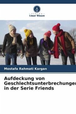 Aufdeckung von Geschlechtsunterbrechungen in der Serie Friends - Rahmati Kargan, Mostafa