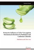 Protective Influence of Aloe Vera against biochemical alteration by Radiation and Cadmium Chloride