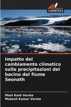 Impatto del cambiamento climatico sulle precipitazioni del bacino del fiume Seonath - Verma, Mani Kant;Verma, Mukesh Kumar