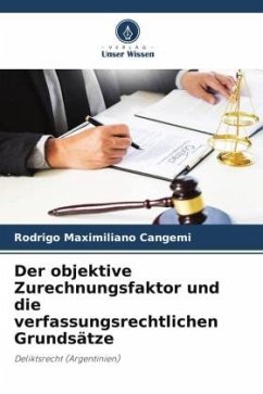 Der objektive Zurechnungsfaktor und die verfassungsrechtlichen Grundsätze - Cangemi, Rodrigo Maximiliano