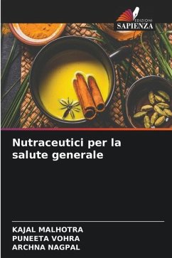 Nutraceutici per la salute generale - MALHOTRA, KAJAL;Vohra, Puneeta;Nagpal, Archna