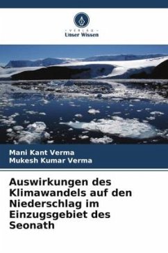 Auswirkungen des Klimawandels auf den Niederschlag im Einzugsgebiet des Seonath - Verma, Mani Kant;Verma, Mukesh Kumar