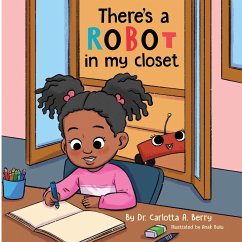 There's a Robot in my Closet - Berry, Carlotta A