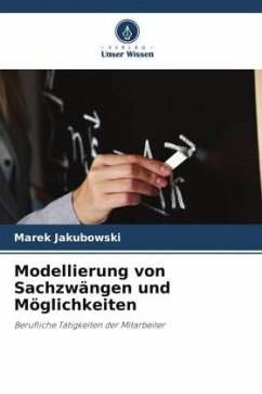 Modellierung von Sachzwängen und Möglichkeiten - Jakubowski, Marek