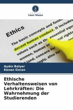 Ethische Verhaltensweisen von Lehrkräften: Die Wahrnehmung der Studierenden - Balyer, Aydin;Ozcan, Kenan