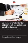 Le facteur d'attribution objective et les principes constitutionnels