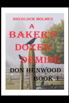 Sherlock Holmes A Baker's Dozen Demise - Henwood, Don