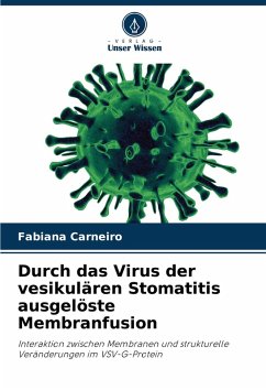 Durch das Virus der vesikulären Stomatitis ausgelöste Membranfusion - Carneiro, Fabiana Durch das Virus der vesikulären Stomatitis ausgelöste Membranfusion - Carneiro, Fabiana