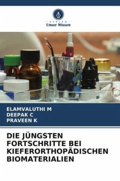 DIE JÜNGSTEN FORTSCHRITTE BEI KIEFERORTHOPÄDISCHEN BIOMATERIALIEN - M, ELAMVALUTHI;C, DEEPAK;K, PRAVEEN