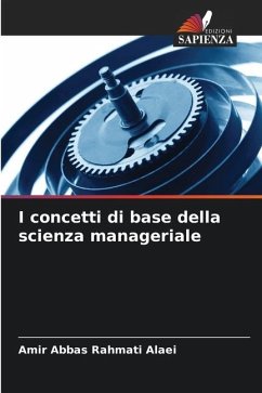 I concetti di base della scienza manageriale - Rahmati Alaei, Amir Abbas