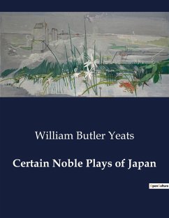 Certain Noble Plays of Japan - Yeats, William Butler