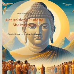 Der goldene Buddha Shakyamuni - Bellmann, Mathias