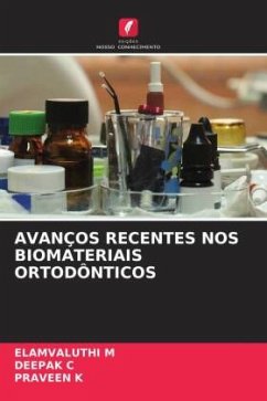 AVANÇOS RECENTES NOS BIOMATERIAIS ORTODÔNTICOS - M, ELAMVALUTHI;C, DEEPAK;K, PRAVEEN
