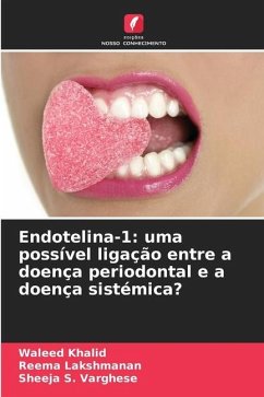 Endotelina-1: uma possível ligação entre a doença periodontal e a doença sistémica? - Khalid, Waleed;Lakshmanan, Reema;Varghese, Sheeja S.