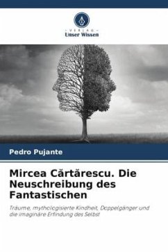 Mircea C¿rt¿rescu. Die Neuschreibung des Fantastischen - Pujante, Pedro