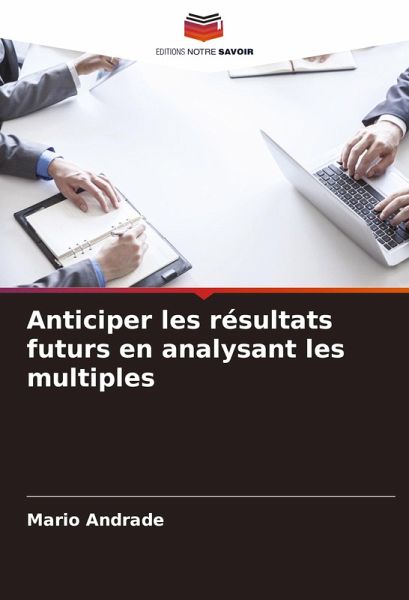 Anticiper les résultats futurs en analysant les multiples Anticiper les résultats futurs en analysant les multiples