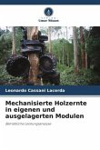 Mechanisierte Holzernte in eigenen und ausgelagerten Modulen