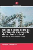 Noções básicas sobre as técnicas de crescimento de um único cristal