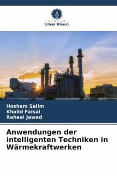 Anwendungen der intelligenten Techniken in Wärmekraftwerken - Salim, Hosham;Faisal, Khalid;Jawad, Raheel