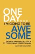 One Day ... I'm Going To Be Awesome -... - Bild 1