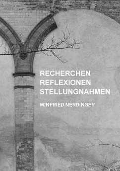 Recherchen, Reflexionen, Stellungnahmen - Nerdinger, Winfried