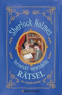 Sherlock Holmes - Verzwickt-verwickelte Rätsel. Für Kinder ab 8 Jahren - Moore, Gareth Dr.