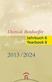 Dietrich Bonhoeffer Jahrbuch 6 / Dietrich Bonhoeffer Yearbook 6 - 2013/2024