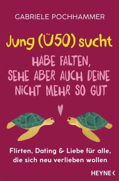 Jung (Ü50) sucht - Habe Falten, sehe aber auch deine nicht mehr so gut - Pochhammer, Gabriele;Faecke, Nina