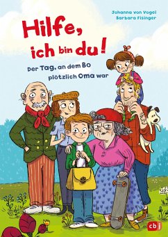 Hilfe, ich bin du! - Der Tag, an dem Bo plötzlich Oma war - Vogel, Johanna von