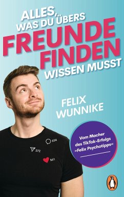 Alles, was du übers Freunde finden wissen musst - Wunnike, Felix