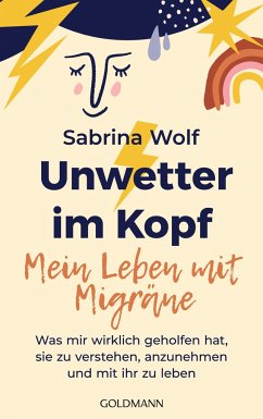 Unwetter im Kopf - Mein Leben mit Migräne - Wolf, Sabrina