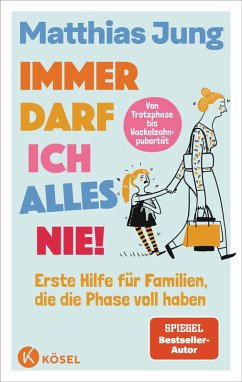 Immer darf ich alles nie! - Jung, Matthias;von Wolff, Steffi