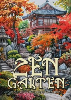 Zen Garten Japan Malbuch für Erwachsene - Publishing, Monsoon;Grafik, Musterstück