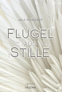 Flügel aus Stille (Erwachten-Reihe 3) - Rosgeber, Mila