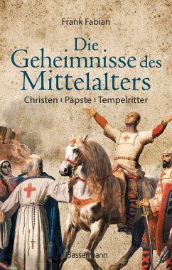 Die Geheimnisse des Mittelalters - Christen, Päpste, Tempelritter - Fabian, Frank