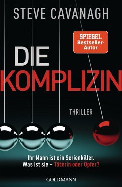 Die Komplizin - Ihr Mann ist ein Serienkiller. Was ist sie - Täterin oder Opfer? - Cavanagh, Steve