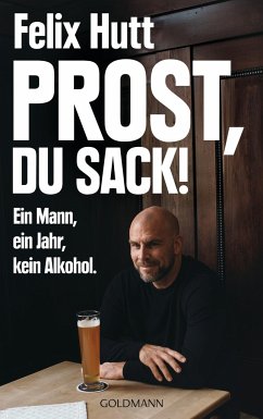 Ein Mann, ein Jahr, kein Alkohol. - Hutt, Felix