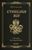 Cthulhus Ruf. Die besten Horrorgeschichten (u.a. mit 'Cthulhus Ruf', 'Ding auf der Schwelle', 'Pickmans Modell')