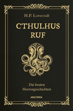 Cthulhus Ruf. Die besten Horrorgeschichten (u.a. mit 'Cthulhus Ruf', 'Ding auf der Schwelle', 'Pickmans Modell') - Lovecraft, Howard Ph.